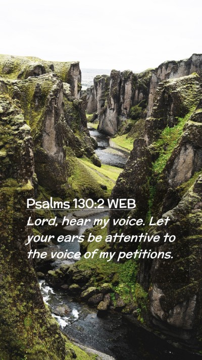 Picture 02 - Psalms 130:2 WEB Mobile Phone Wallpaper - Lord, hear my voice. Let your ears be attentive - Mobile Bible Verse Wallpaper