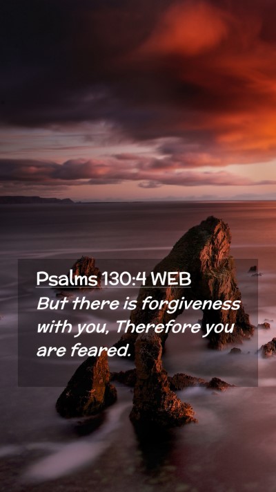 Picture 02 - Psalms 130:4 WEB Mobile Phone Wallpaper - But there is forgiveness with you, Therefore you - Mobile Bible Verse Wallpaper