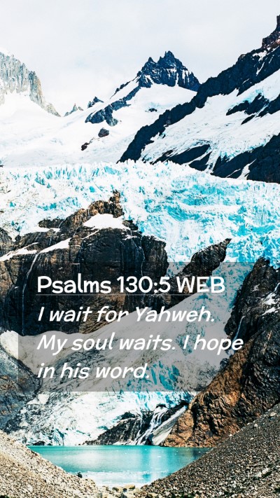 Picture 02 - Psalms 130:5 WEB Mobile Phone Wallpaper - I wait for Yahweh. My soul waits. I hope in his - Mobile Bible Verse Wallpaper