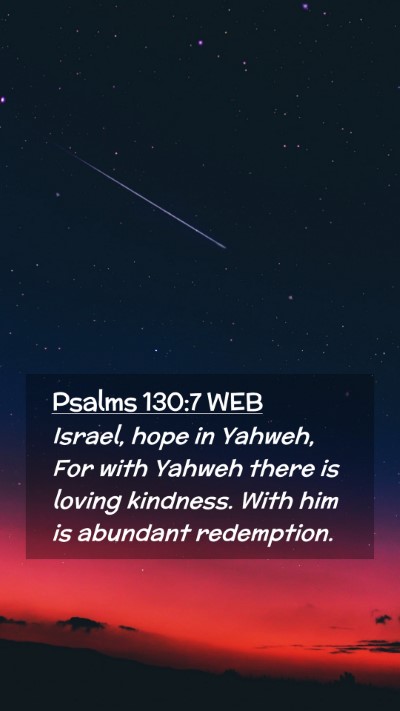 Picture 02 - Psalms 130:7 WEB Mobile Phone Wallpaper - Israel, hope in Yahweh, For with Yahweh there is - Mobile Bible Verse Wallpaper