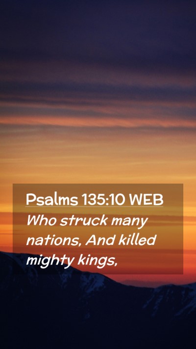 Picture 02 - Psalms 135:10 WEB Mobile Phone Wallpaper - Who struck many nations, And killed mighty - Mobile Bible Verse Wallpaper