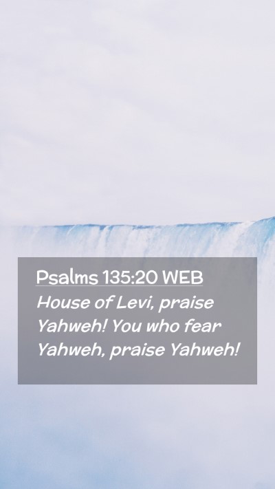 Picture 02 - Psalms 135:20 WEB Mobile Phone Wallpaper - House of Levi, praise Yahweh! You who fear - Mobile Bible Verse Wallpaper