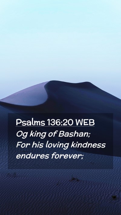 Picture 02 - Psalms 136:20 WEB Mobile Phone Wallpaper - Og king of Bashan; For his loving kindness - Mobile Bible Verse Wallpaper