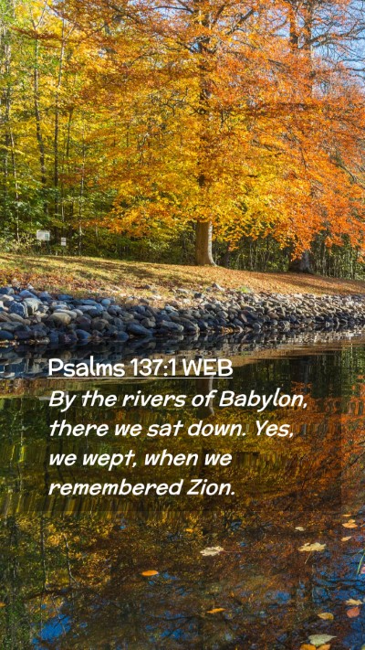 Picture 02 - Psalms 137:1 WEB Mobile Phone Wallpaper - By the rivers of Babylon, there we sat down. Yes, - Mobile Bible Verse Wallpaper