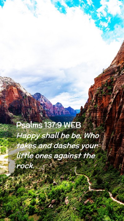 Picture 02 - Psalms 137:9 WEB Mobile Phone Wallpaper - Happy shall he be, Who takes and dashes your - Mobile Bible Verse Wallpaper