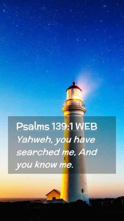 Picture 02 - Psalms 139:1 WEB Mobile Phone Wallpaper - Yahweh, you have searched me, And you know - Mobile Bible Verse Wallpaper