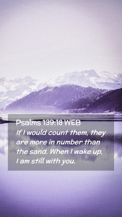 Picture 02 - Psalms 139:18 WEB Mobile Phone Wallpaper - If I would count them, they are more in number - Mobile Bible Verse Wallpaper