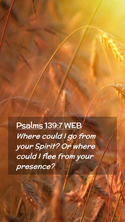 Picture 02 - Psalms 139:7 WEB Mobile Phone Wallpaper - Where could I go from your Spirit? Or where could - Mobile Bible Verse Wallpaper