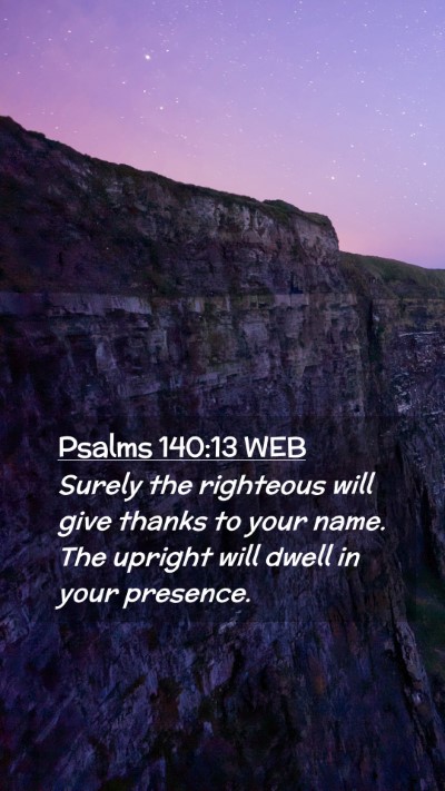 Picture 02 - Psalms 140:13 WEB Mobile Phone Wallpaper - Surely the righteous will give thanks to your - Mobile Bible Verse Wallpaper