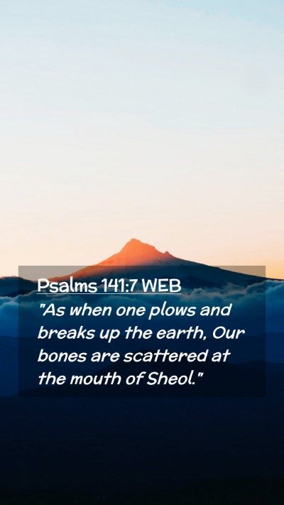 Picture 02 - Psalms 141:7 WEB Mobile Phone Wallpaper - 