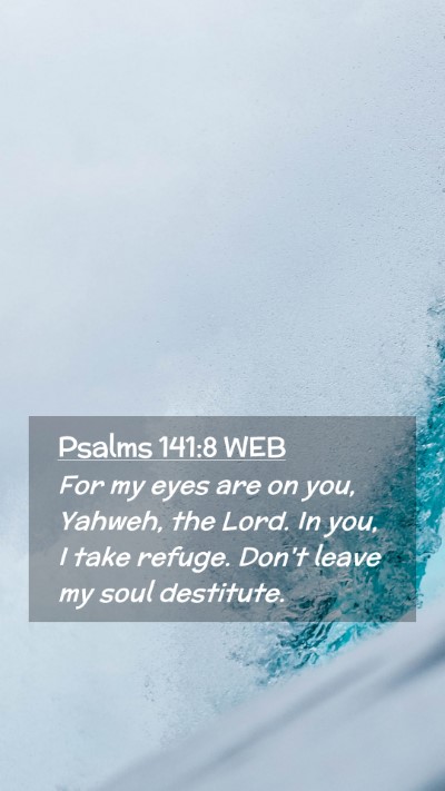 Picture 02 - Psalms 141:8 WEB Mobile Phone Wallpaper - For my eyes are on you, Yahweh, the Lord. In you, - Mobile Bible Verse Wallpaper