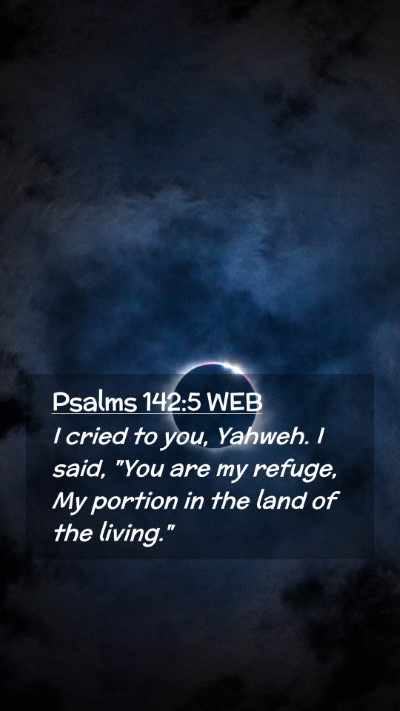 Picture 02 - Psalms 142:5 WEB Mobile Phone Wallpaper - I cried to you, Yahweh. I said, 