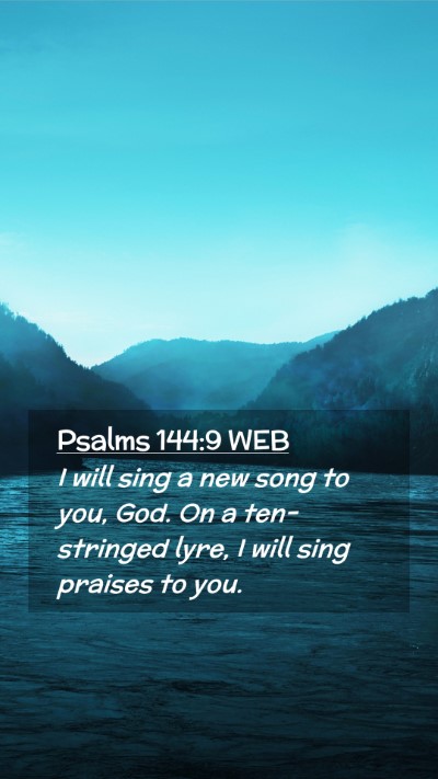 Picture 02 - Psalms 144:9 WEB Mobile Phone Wallpaper - I will sing a new song to you, God. On a - Mobile Bible Verse Wallpaper