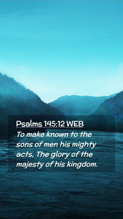 Picture 02 - Psalms 145:12 WEB Mobile Phone Wallpaper - To make known to the sons of men his mighty acts, - Mobile Bible Verse Wallpaper