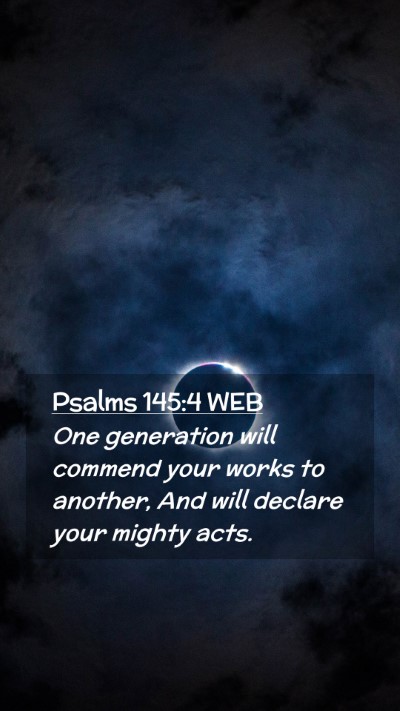 Picture 02 - Psalms 145:4 WEB Mobile Phone Wallpaper - One generation will commend your works to - Mobile Bible Verse Wallpaper