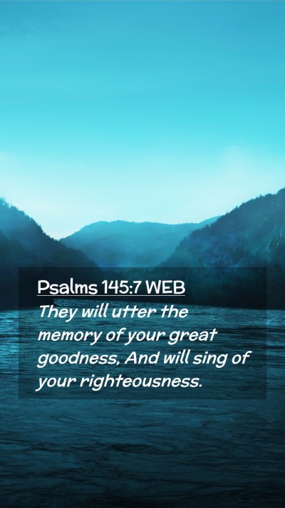 Picture 02 - Psalms 145:7 WEB Mobile Phone Wallpaper - They will utter the memory of your great - Mobile Bible Verse Wallpaper