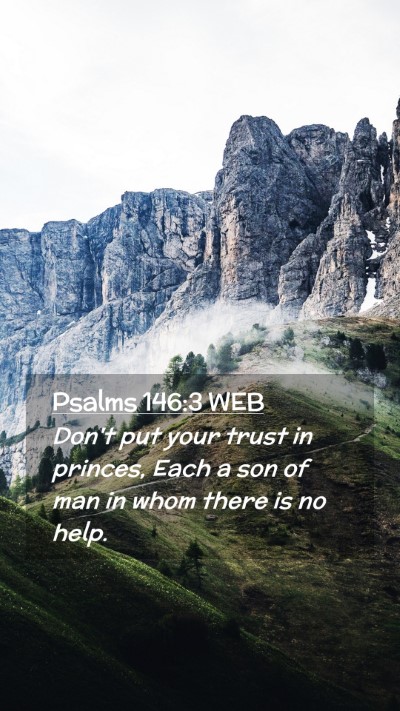 Picture 02 - Psalms 146:3 WEB Mobile Phone Wallpaper - Don't put your trust in princes, Each a son of - Mobile Bible Verse Wallpaper