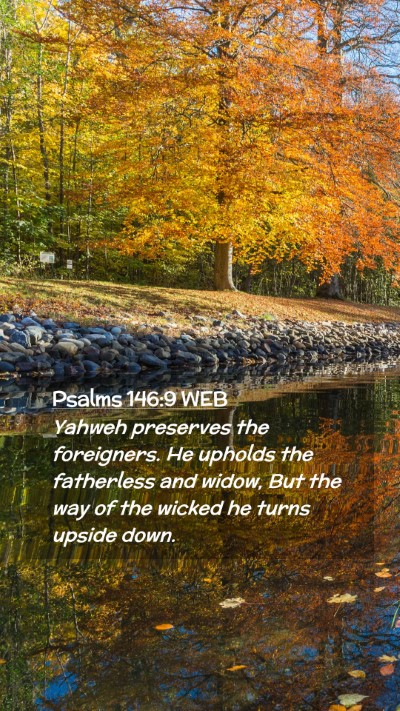 Picture 02 - Psalms 146:9 WEB Mobile Phone Wallpaper - Yahweh preserves the foreigners. He upholds the - Mobile Bible Verse Wallpaper