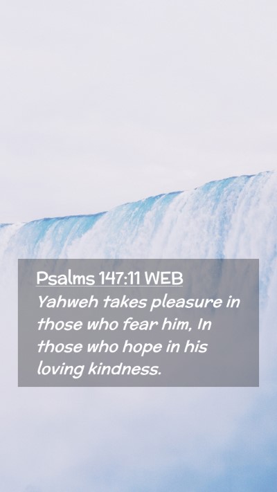 Picture 02 - Psalms 147:11 WEB Mobile Phone Wallpaper - Yahweh takes pleasure in those who fear him, In - Mobile Bible Verse Wallpaper