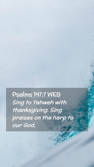 Picture 02 - Psalms 147:7 WEB Mobile Phone Wallpaper - Sing to Yahweh with thanksgiving. Sing praises on - Mobile Bible Verse Wallpaper