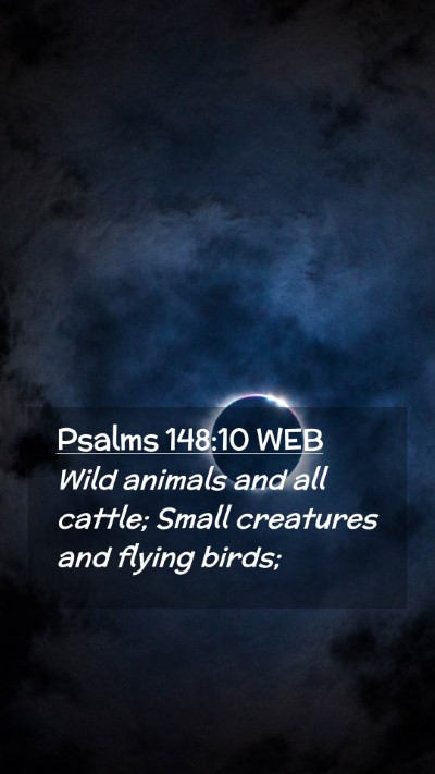 Picture 02 - Psalms 148:10 WEB Mobile Phone Wallpaper - Wild animals and all cattle; Small creatures and - Mobile Bible Verse Wallpaper