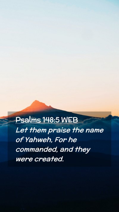 Picture 02 - Psalms 148:5 WEB Mobile Phone Wallpaper - Let them praise the name of Yahweh, For he - Mobile Bible Verse Wallpaper