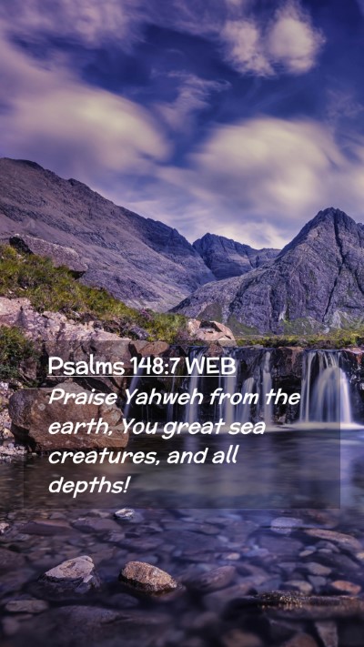 Picture 02 - Psalms 148:7 WEB Mobile Phone Wallpaper - Praise Yahweh from the earth, You great sea - Mobile Bible Verse Wallpaper