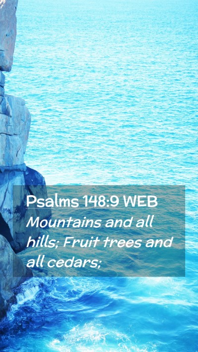 Picture 02 - Psalms 148:9 WEB Mobile Phone Wallpaper - Mountains and all hills; Fruit trees and all - Mobile Bible Verse Wallpaper