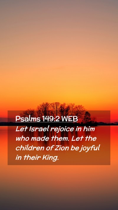 Picture 02 - Psalms 149:2 WEB Mobile Phone Wallpaper - Let Israel rejoice in him who made them. Let the - Mobile Bible Verse Wallpaper