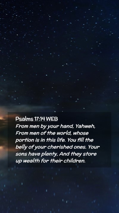 Picture 02 - Psalms 17:14 WEB Mobile Phone Wallpaper - From men by your hand, Yahweh, From men of the - Mobile Bible Verse Wallpaper