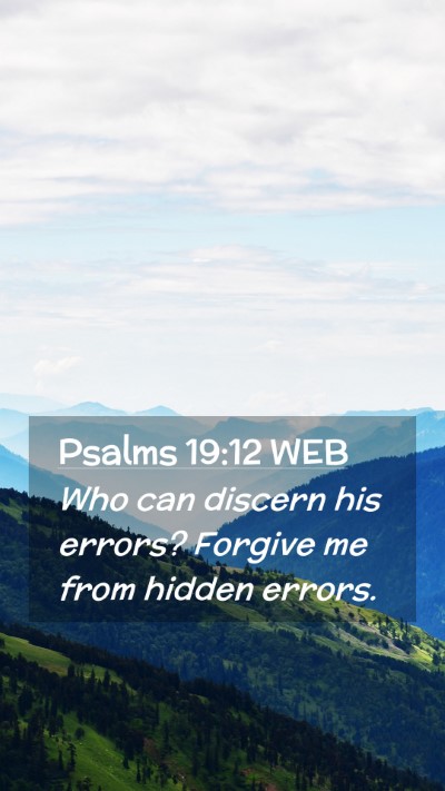 Picture 02 - Psalms 19:12 WEB Mobile Phone Wallpaper - Who can discern his errors? Forgive me from - Mobile Bible Verse Wallpaper