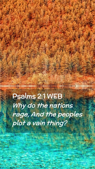 Picture 02 - Psalms 2:1 WEB Mobile Phone Wallpaper - Why do the nations rage, And the peoples plot a - Mobile Bible Verse Wallpaper