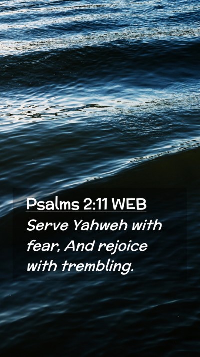 Picture 02 - Psalms 2:11 WEB Mobile Phone Wallpaper - Serve Yahweh with fear, And rejoice with - Mobile Bible Verse Wallpaper