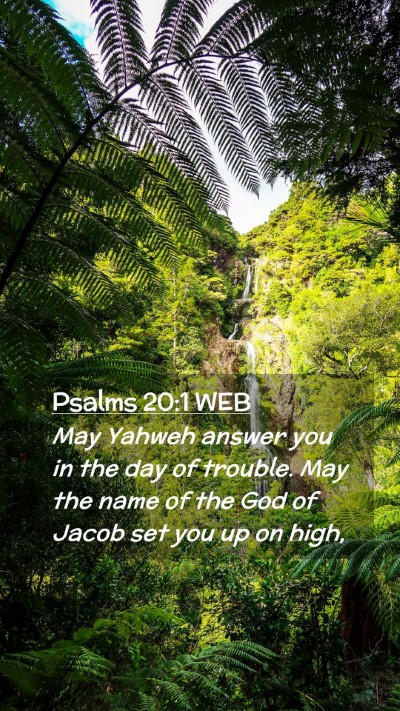 Picture 02 - Psalms 20:1 WEB Mobile Phone Wallpaper - May Yahweh answer you in the day of trouble. May - Mobile Bible Verse Wallpaper