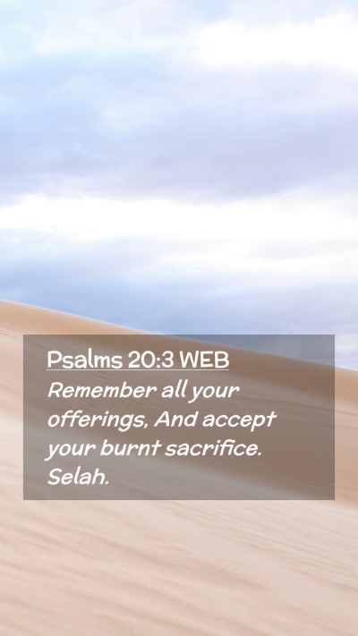 Picture 02 - Psalms 20:3 WEB Mobile Phone Wallpaper - Remember all your offerings, And accept your - Mobile Bible Verse Wallpaper