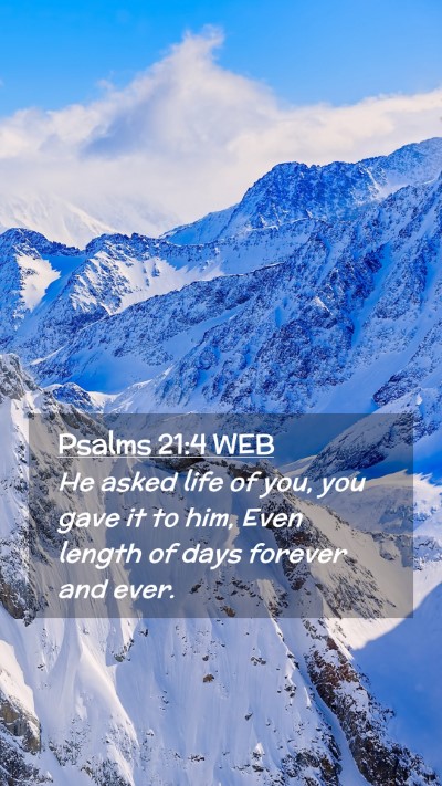 Picture 02 - Psalms 21:4 WEB Mobile Phone Wallpaper - He asked life of you, you gave it to him, Even - Mobile Bible Verse Wallpaper