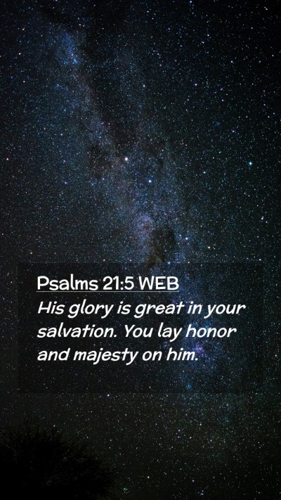 Picture 02 - Psalms 21:5 WEB Mobile Phone Wallpaper - His glory is great in your salvation. You lay - Mobile Bible Verse Wallpaper