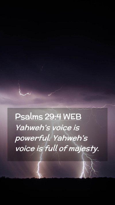 Picture 02 - Psalms 29:4 WEB Mobile Phone Wallpaper - Yahweh's voice is powerful. Yahweh's voice is - Mobile Bible Verse Wallpaper