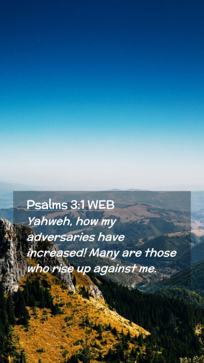 Picture 02 - Psalms 3:1 WEB Mobile Phone Wallpaper - Yahweh, how my adversaries have increased! Many - Mobile Bible Verse Wallpaper