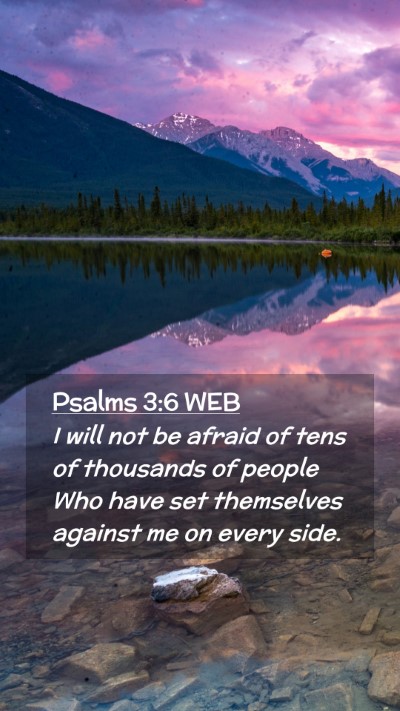 Picture 02 - Psalms 3:6 WEB Mobile Phone Wallpaper - I will not be afraid of tens of thousands of - Mobile Bible Verse Wallpaper