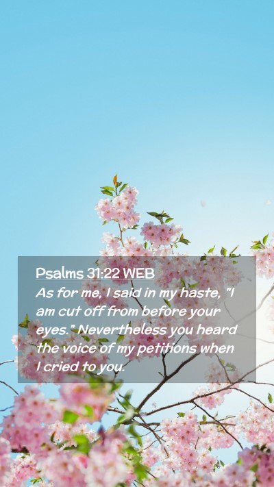 Picture 02 - Psalms 31:22 WEB Mobile Phone Wallpaper - As for me, I said in my haste, 