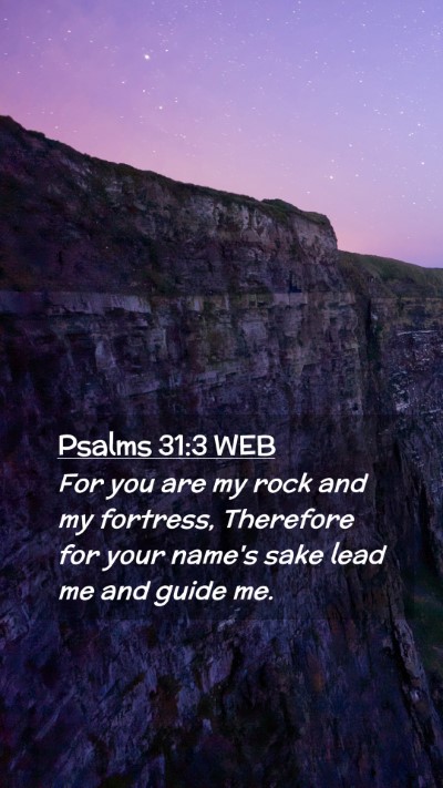Picture 02 - Psalms 31:3 WEB Mobile Phone Wallpaper - For you are my rock and my fortress, Therefore - Mobile Bible Verse Wallpaper