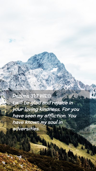 Picture 02 - Psalms 31:7 WEB Mobile Phone Wallpaper - I will be glad and rejoice in your loving - Mobile Bible Verse Wallpaper