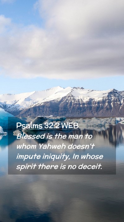 Picture 02 - Psalms 32:2 WEB Mobile Phone Wallpaper - Blessed is the man to whom Yahweh doesn't impute - Mobile Bible Verse Wallpaper