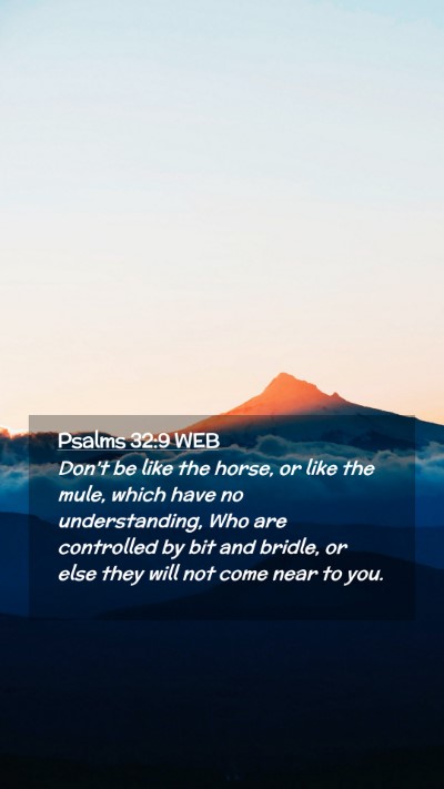Picture 02 - Psalms 32:9 WEB Mobile Phone Wallpaper - Don't be like the horse, or like the mule, which - Mobile Bible Verse Wallpaper