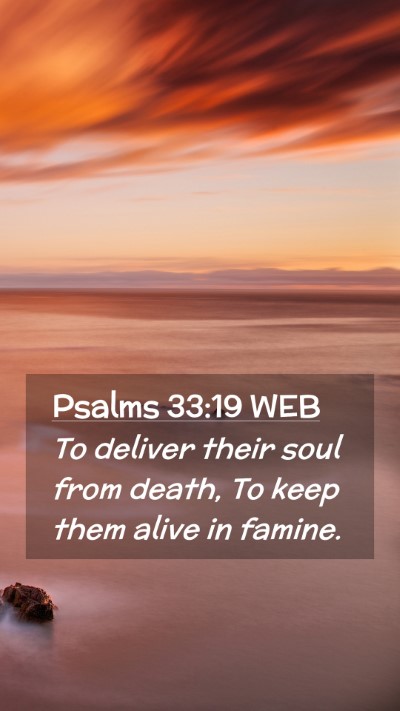 Picture 02 - Psalms 33:19 WEB Mobile Phone Wallpaper - To deliver their soul from death, To keep them - Mobile Bible Verse Wallpaper