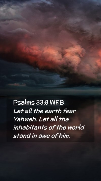 Picture 02 - Psalms 33:8 WEB Mobile Phone Wallpaper - Let all the earth fear Yahweh. Let all the - Mobile Bible Verse Wallpaper
