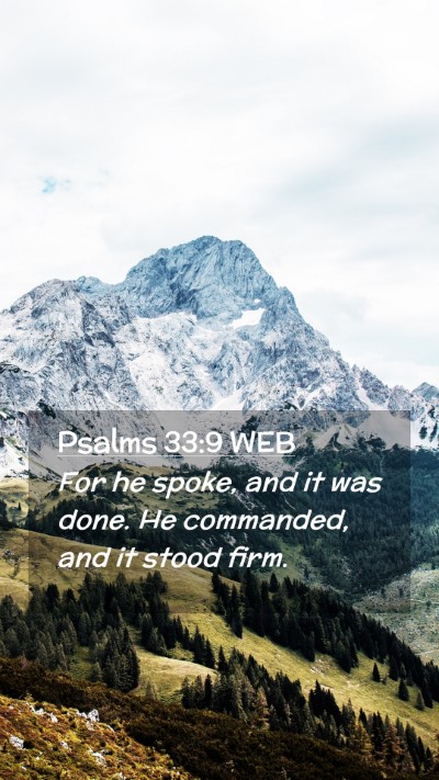 Picture 02 - Psalms 33:9 WEB Mobile Phone Wallpaper - For he spoke, and it was done. He commanded, and - Mobile Bible Verse Wallpaper
