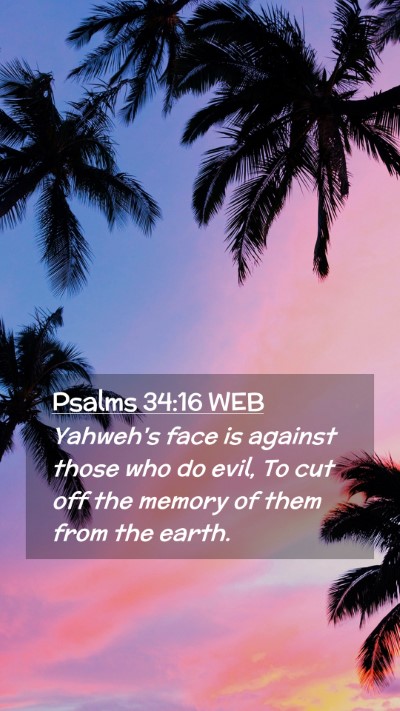 Picture 02 - Psalms 34:16 WEB Mobile Phone Wallpaper - Yahweh's face is against those who do evil, To - Mobile Bible Verse Wallpaper