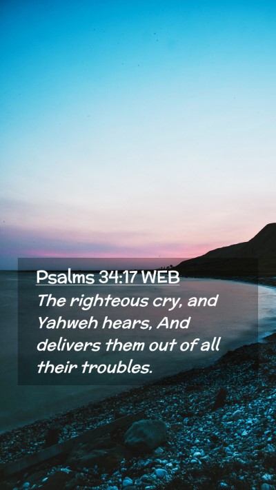 Picture 02 - Psalms 34:17 WEB Mobile Phone Wallpaper - The righteous cry, and Yahweh hears, And delivers - Mobile Bible Verse Wallpaper